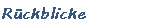 R�ckblicke